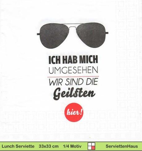 Ich hab mich umgesehen wir sind die Geilsten - 1 Lunch Serviette